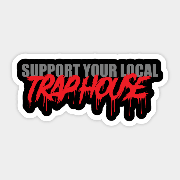 Support Your Local Trap House Sticker by AwalPerformanceGraphics